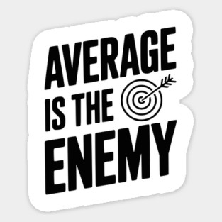 Average is the Enemy Sticker