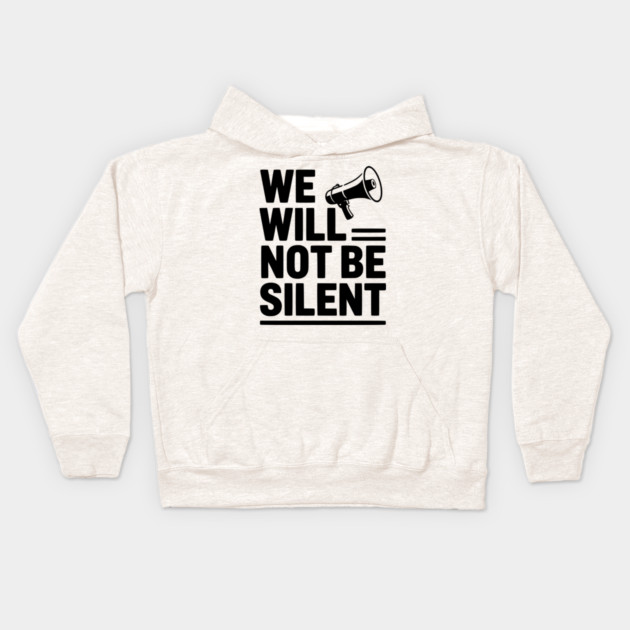 We Will Not Be Silent Kids Hoodie by Frank Ring