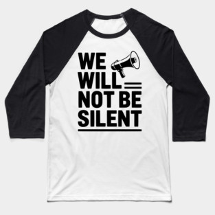 We Will Not Be Silent Baseball T-Shirt
