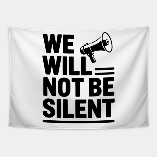 We Will Not Be Silent Tapestry by Frank Ring
