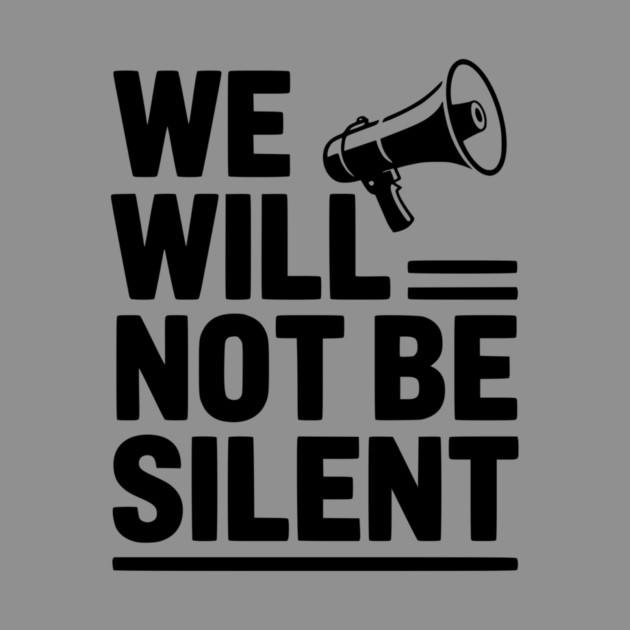We Will Not Be Silent by Frank Ring