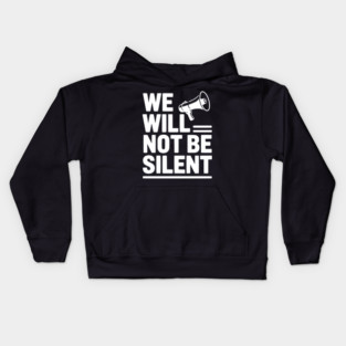 We Will Not Be Silent Kids Hoodie