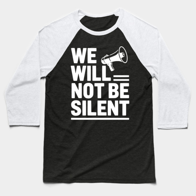 We Will Not Be Silent Baseball T-Shirt by Frank Ring