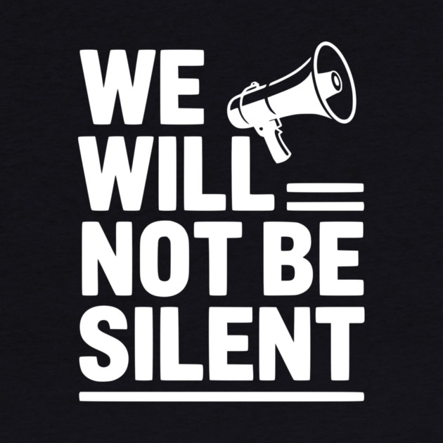 We Will Not Be Silent by Frank Ring