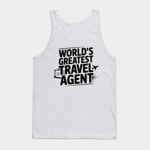 World's Greatest Travel Agent Tank Top by Frank Ring