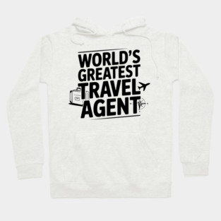 World's Greatest Travel Agent Hoodie