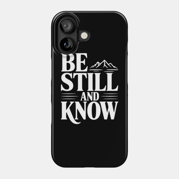 Be Still and Know Phone Case by Frank Ring