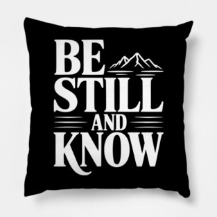 Be Still and Know Pillow