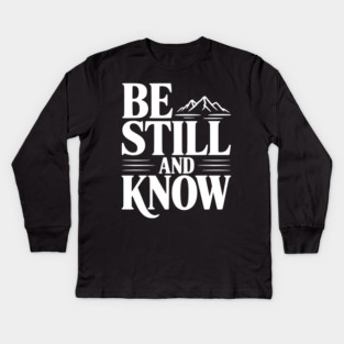 Be Still and Know Kids Long Sleeve T-Shirt