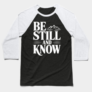 Be Still and Know Baseball T-Shirt