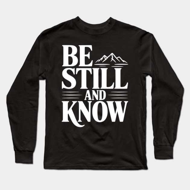 Be Still and Know Long Sleeve T-Shirt by Frank Ring