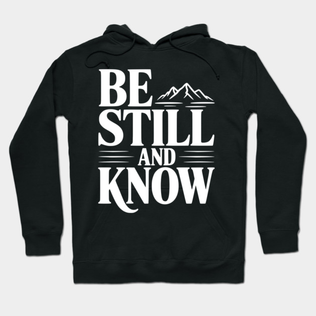 Be Still and Know Hoodie by Frank Ring