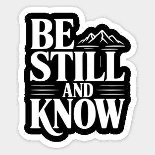 Be Still and Know Sticker