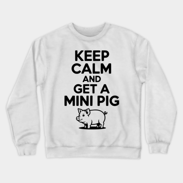 Keep Calm and a Mini Pig Crewneck Sweatshirt by Frank Ring