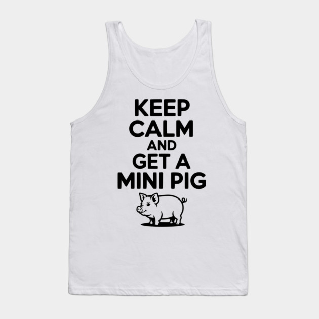 Keep Calm and a Mini Pig Tank Top by Frank Ring