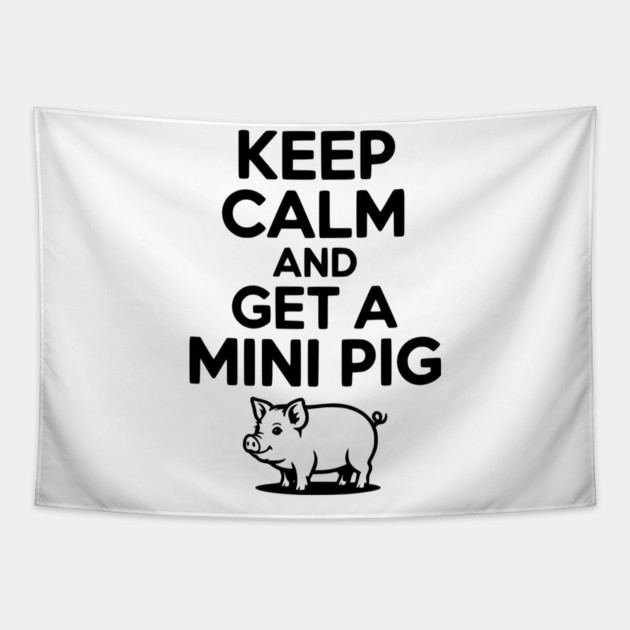 Keep Calm and a Mini Pig Tapestry by Frank Ring