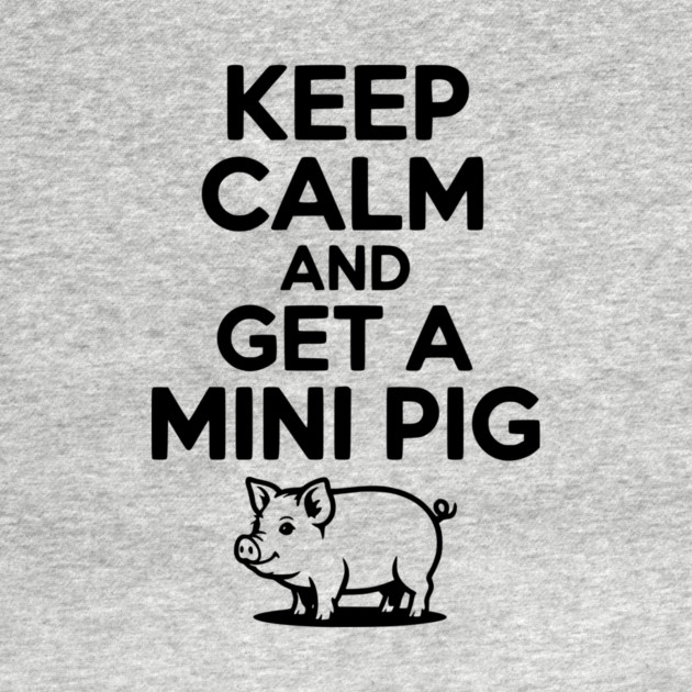 Keep Calm and a Mini Pig by Frank Ring
