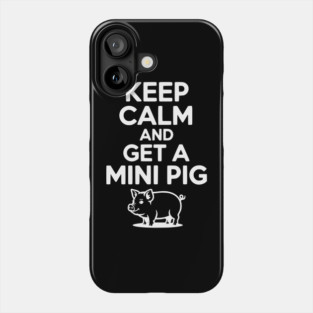 Keep Calm and a Mini Pig Phone Case