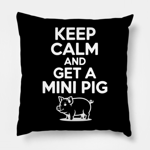 Keep Calm and a Mini Pig Pillow by Frank Ring