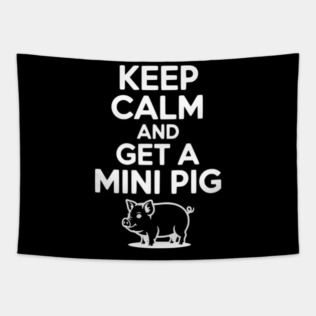 Keep Calm and a Mini Pig Tapestry by Frank Ring
