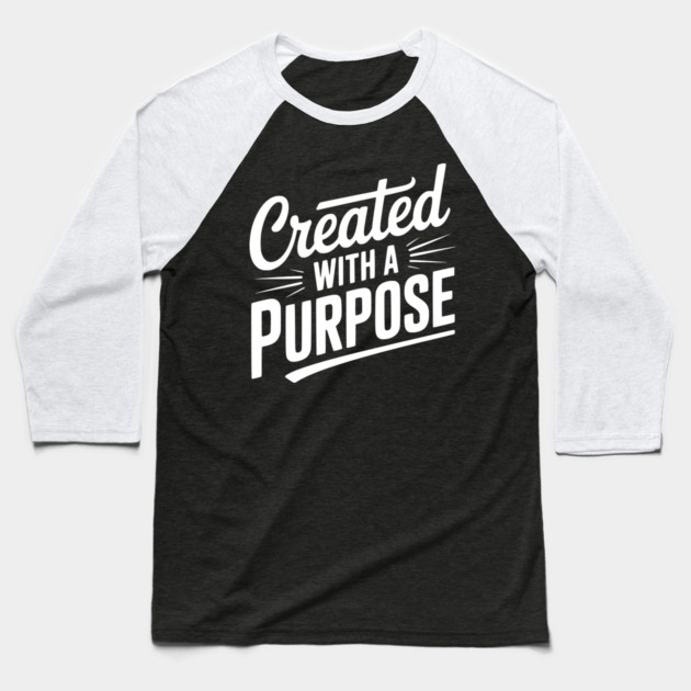 Created with a Purpose Baseball T-Shirt by Frank Ring