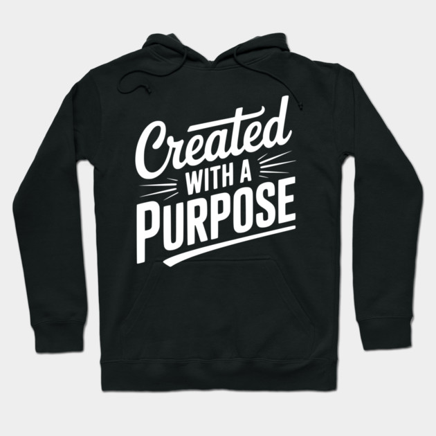Created with a Purpose Hoodie by Frank Ring