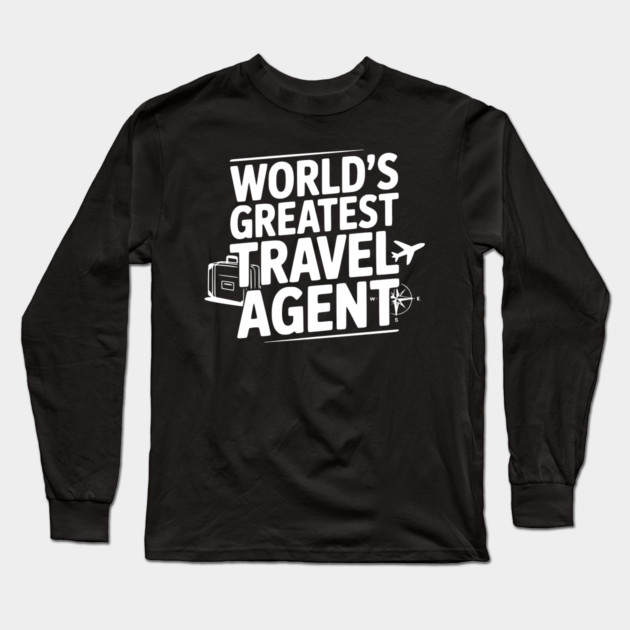 World's Greatest Travel Agent Long Sleeve T-Shirt by Frank Ring