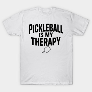 Pickleball is my Therapy T-Shirt