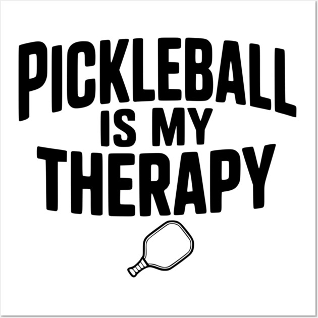 Pickleball is my Therapy Wall Art by Frank Ring