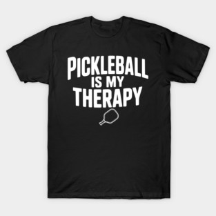 Pickleball is my Therapy T-Shirt