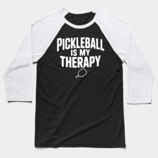 Pickleball is my Therapy Baseball T-Shirt