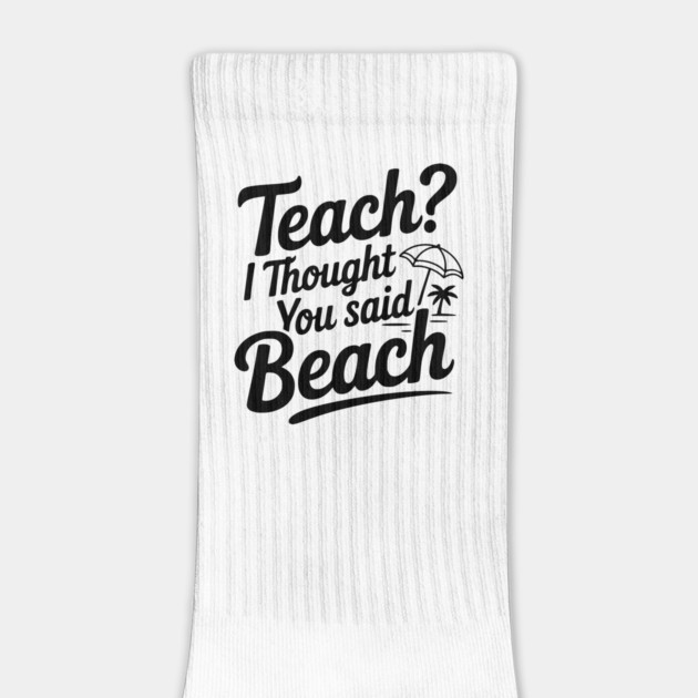 Teach? I Thought You Said Beach by Frank Ring