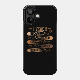 I Teach Love Bravery Equality - Teacher Melanin Palette Phone Case