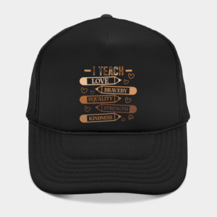 I Teach Love Bravery Equality - Teacher Melanin Palette Hat
