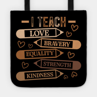 I Teach Love Bravery Equality - Teacher Melanin Palette Tote