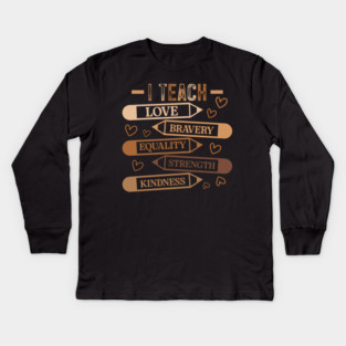 I Teach Love Bravery Equality - Teacher Melanin Palette Kids Long Sleeve T-Shirt