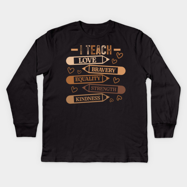 I Teach Love Bravery Equality - Teacher Melanin Palette Kids Long Sleeve T-Shirt by UrbanLifeApparel