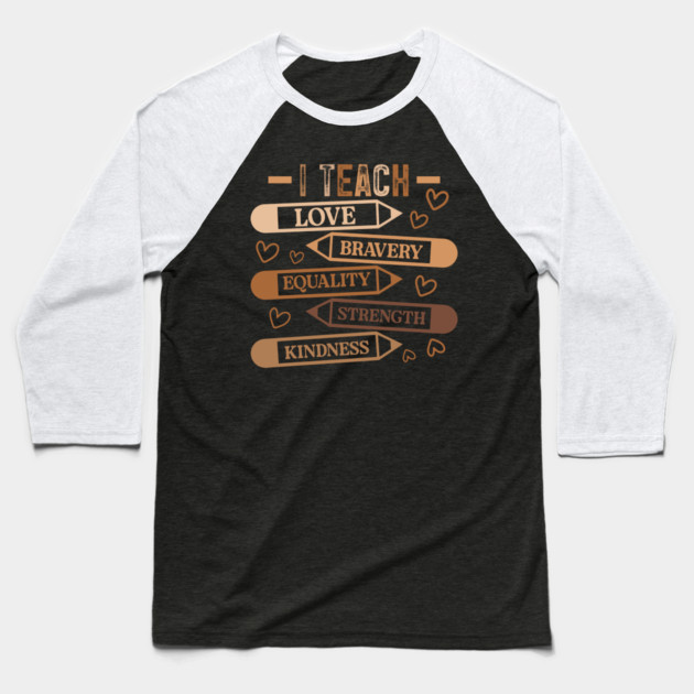 I Teach Love Bravery Equality - Teacher Melanin Palette Baseball T-Shirt by UrbanLifeApparel