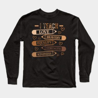 I Teach Love Bravery Equality - Teacher Melanin Palette Long Sleeve T-Shirt