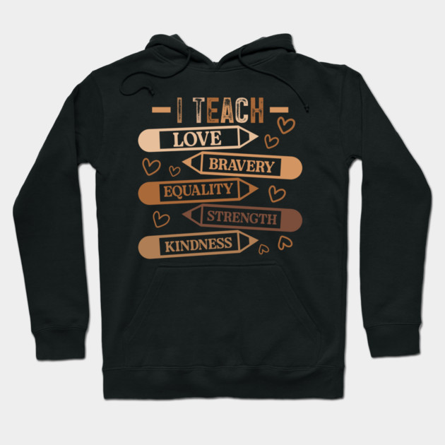 I Teach Love Bravery Equality - Teacher Melanin Palette Hoodie by UrbanLifeApparel
