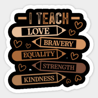 I Teach Love Bravery Equality - Teacher Melanin Palette Sticker
