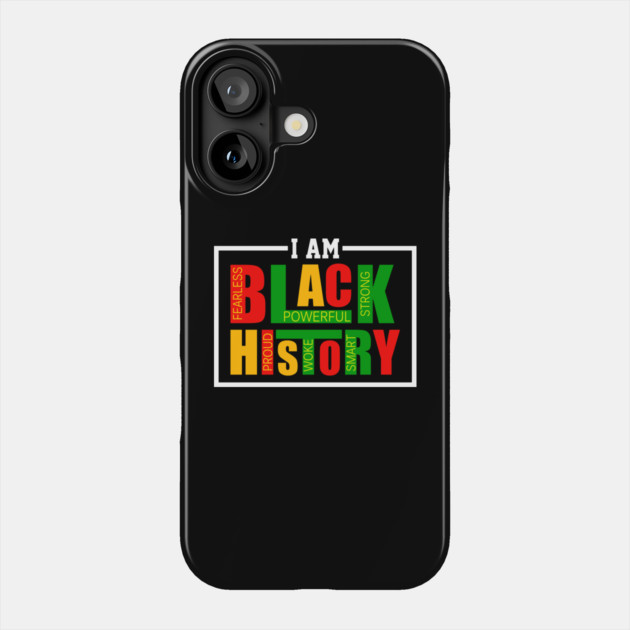 I Am Black History - Powerful Affirmations Tribute Phone Case by UrbanLifeApparel