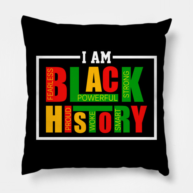 I Am Black History - Powerful Affirmations Tribute Pillow by UrbanLifeApparel