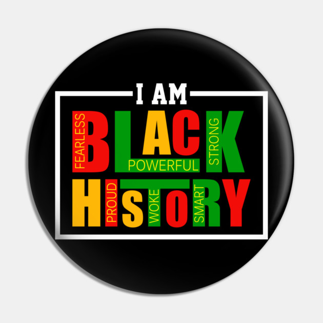 I Am Black History - Powerful Affirmations Tribute Pin by UrbanLifeApparel