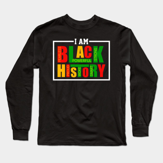 I Am Black History - Powerful Affirmations Tribute Long Sleeve T-Shirt by UrbanLifeApparel