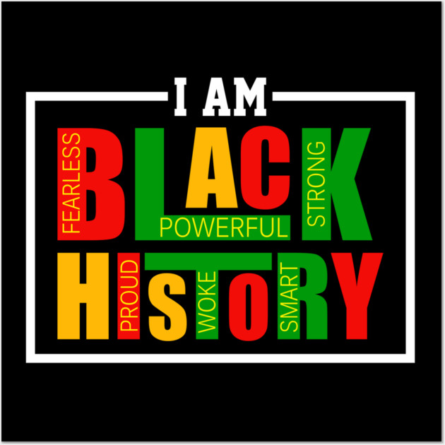 I Am Black History - Powerful Affirmations Tribute Wall Art by UrbanLifeApparel