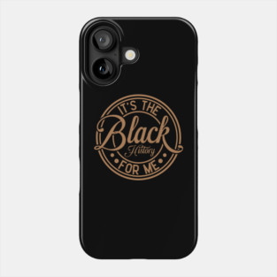 It's The Black History For Me - Vintage Badge Design Phone Case