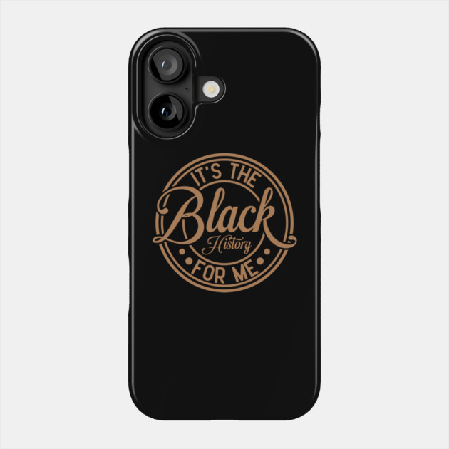 It's The Black History For Me - Vintage Badge Design Phone Case by UrbanLifeApparel