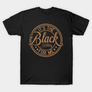 It's The Black History For Me - Vintage Badge Design T-Shirt