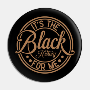 It's The Black History For Me - Vintage Badge Design Pin